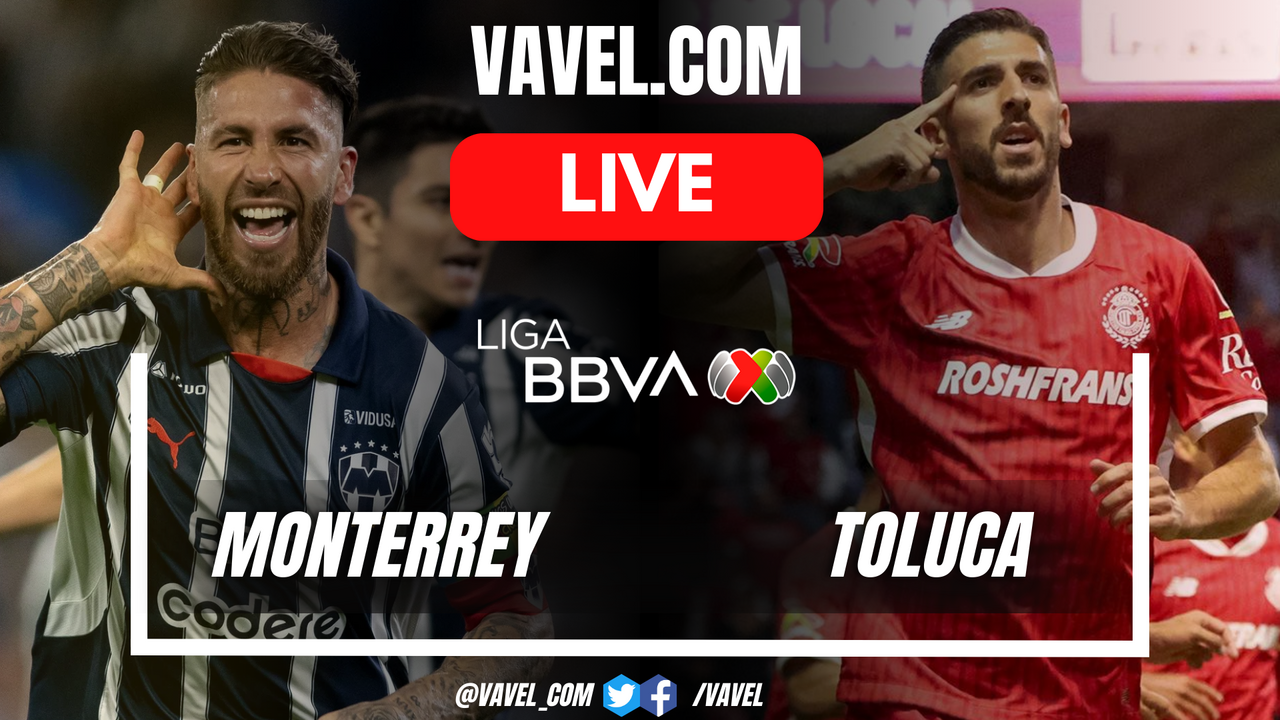 Actualización de Resultados Monterrey vs Toluca EN VIVO: Se hacen cambios (1-0)